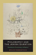 Philosophy and the Jewish question : Mendelssohn, Rosenzweig, and beyond /