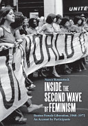 Inside the second wave of feminism : Boston female liberation, 1968-1972 : an account by participants /