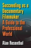 Succeeding as a documentary filmmaker : a guide to the professional world /