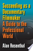 Succeeding as a documentary filmmaker : a guide to the professional world /