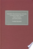Narrative deconstructions of gender in works by Audrey Thomas, Daphne Marlatt, and Louise Erdrich /