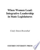 When women lead : integrative leadership in State legislatures /