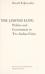 The limited elite: politics and government in two Indian cities /