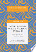 Social memory in late medieval England : village life and proofs of age /