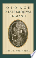 Old age in late medieval England /