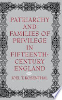 Patriarchy and families of privilege in fifteenth-century England /