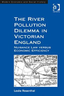 The river pollution dilemma in Victorian England : nuisance law versus economic efficiency /