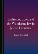 Exclusion, exile and the wandering Jew in Jewish literature /