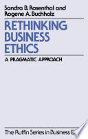 Rethinking business ethics : a pragmatic approach /