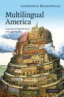 Multilingual America : language and the making of American literature /