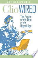 Clio wired : the future of the past in the digital age /