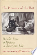 The presence of the past : popular uses of history in American life /