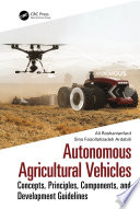 AUTONOMOUS AGRICULTURAL VEHICLES : concepts, principles, components, and development guidelines.
