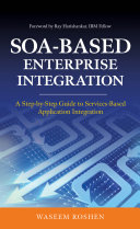 SOA-based enterprise integration : a step-by-step guide to services-based application integration /