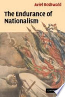 The endurance of nationalism : ancient roots and modern dilemmas /