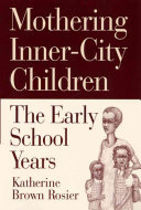 Mothering inner-city children : the early school years /