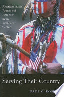 Serving their country : American Indian politics and patriotism in the twentieth century /