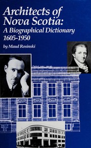 Architects of Nova Scotia : a biographical dictionary, 1605-1950 /