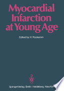 Myocardial Infarction at Young Age : International Symposium Held in Bad Krozingen January 30 and 31, 1981 /