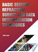 Basic seismic refraction survey and data interpretation techniques /