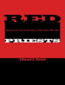 Red priests : renovationism, Russian Orthodoxy, and revolution, 1905-1946 /