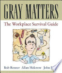 Gray matters : the workplace survival guide /