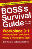 The boss's survival guide : workplace 911 for the toughest problems today's managers face /