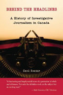 Behind the headlines : a history of investigative journalism /