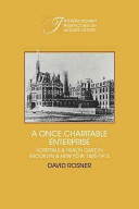 A once charitable enterprise : hospitals and health care in Brooklyn and New York, 1885-1915 /