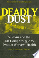 Deadly dust : silicosis and the on-going struggle to protect workers' health /