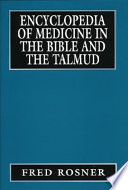 Encyclopedia of medicine in the Bible and the Talmud /