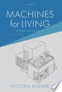Machines for living : modernism and domestic life /