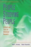 People studying people : artifacts and ethics in behavioral research /