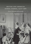 British and American school stories, 1910-1960 : fiction, femininity, and friendship /