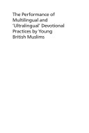 The performance of multilingual and 'ultralingual' devotional practices by young British Muslims /