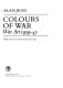 Colours of war : war art, 1939-45 /