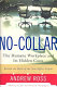 No-collar : the humane workplace and its hidden costs /