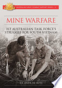 Mine Warfare : 1st Australian Task Force's Struggle for South Vietnam.