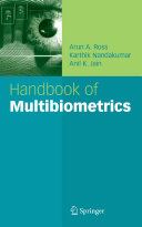 Handbook of multibiometrics /
