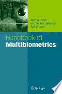 Handbook of multibiometrics /