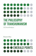 The philosophy of transhumanism : a critical analysis /