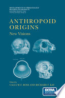 Anthropoid Origins : New Visions /