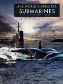 The world's greatest submarines : an illustrated history /