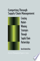 Competing through supply chain management : creating market-winning strategies through supply chain partnerships /