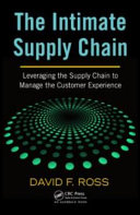 The intimate supply chain : leveraging the supply chain to manage the customer experience /