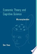 Economic theory and cognitive science : microexplanation /