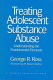 Treating adolescent substance abuse : understanding the fundamental elements /