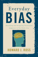 Everyday bias : identifying and navigating unconscious judgments in our daily lives /