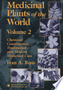 Medicinal Plants of the World : Chemical Constituents, Traditional and Modern Medicinal Uses, Volume 2 /