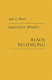 Black belonging ; a study of the social correlates of work relations among Negroes /